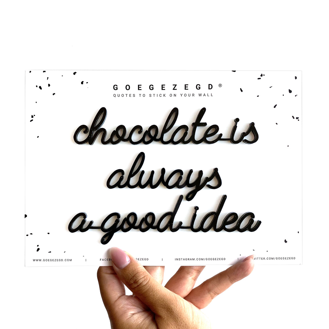 Goegezegd quote - Chocolate is always a good idea