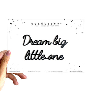Goegezegd quote - Dream big little one