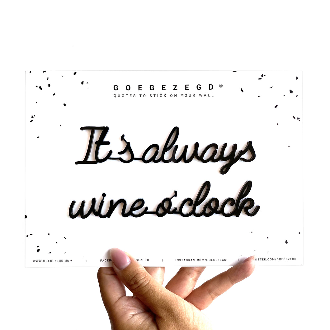 Goegezegd quote - It's always wine o'clock