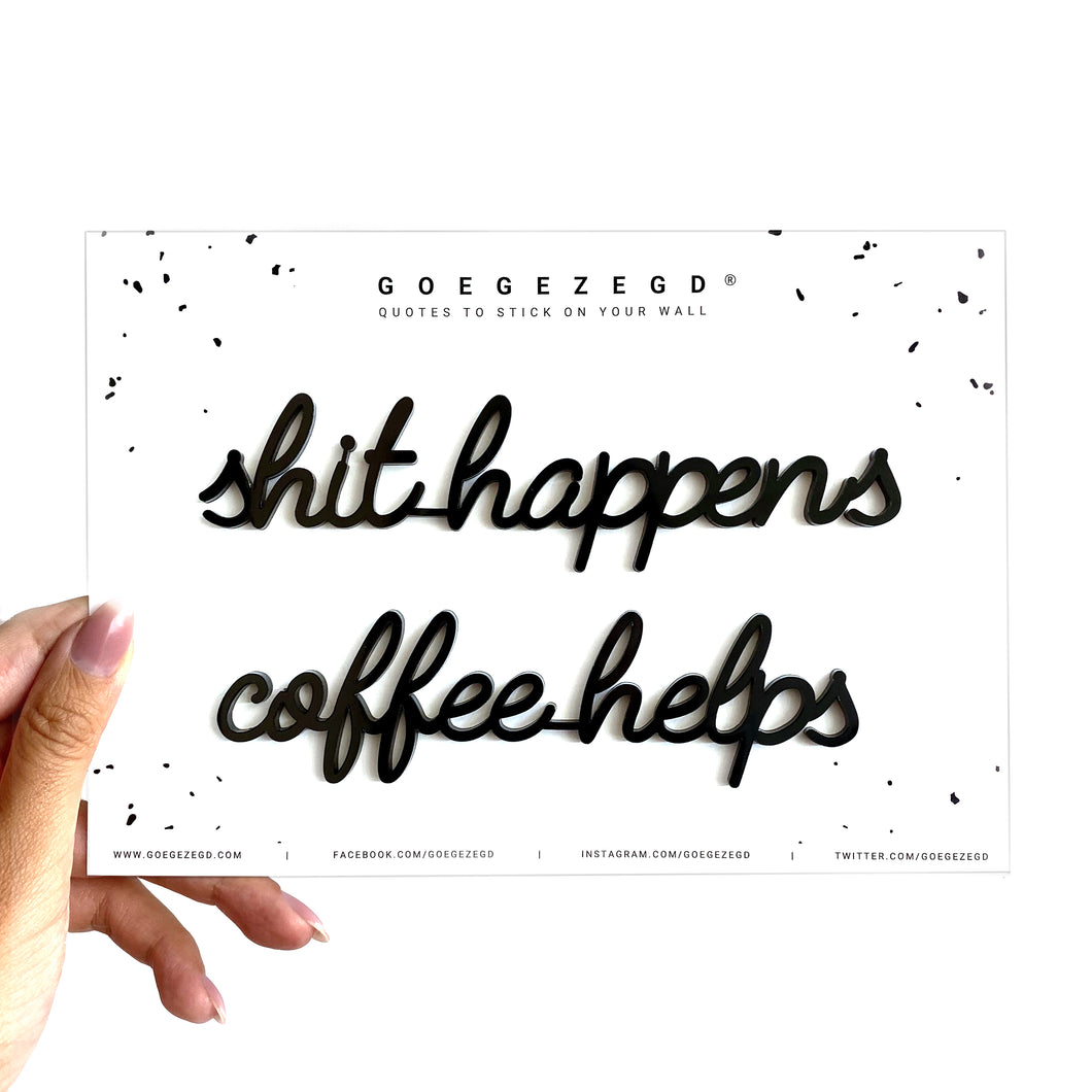 Goegezegd quote - Shit happens coffee helps