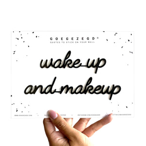 Goegezegd quote - Wake up and make up