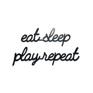 Goegezegd quote - Eat sleep play repeat