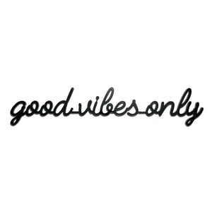 Goegezegd quote - Good vibes only