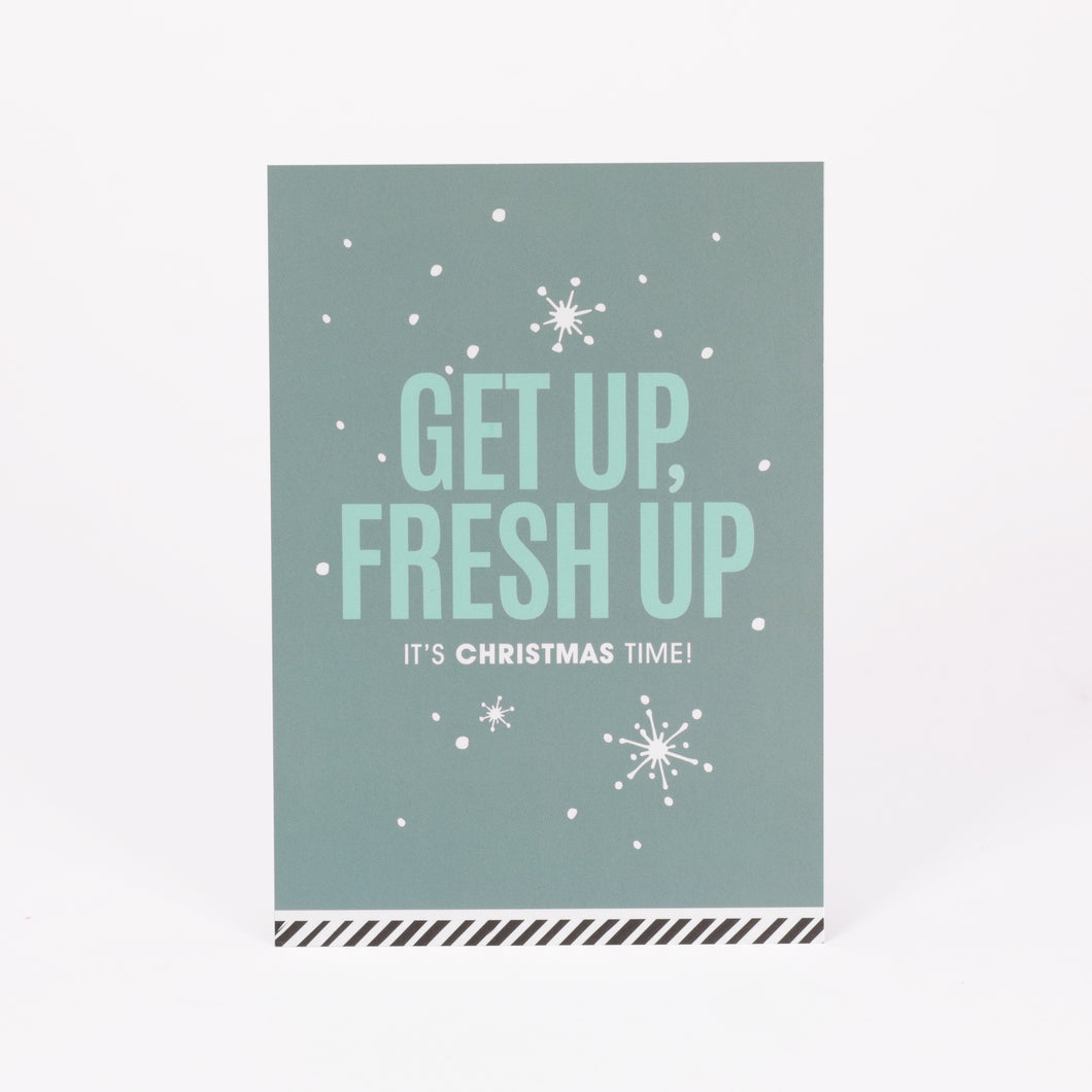 Get up, fresh up. It's Christmas time!