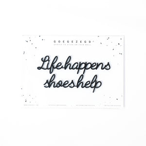 Goegezegd quote - Life happens shoes help