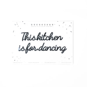 Goegezegd quote - This kitchen is for dancing