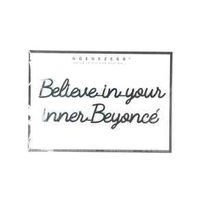 Goegezegd quote - Believe in your inner Beyoncé