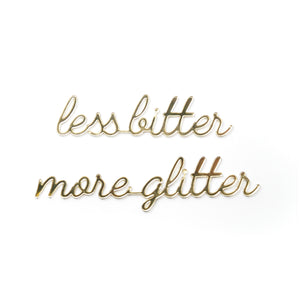 Goegezegd quote - less bitter more glitter
