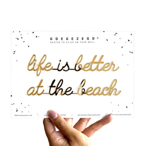 Goegezegd quote - Life is better at the beach