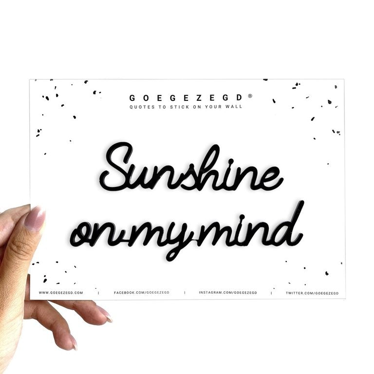 Goegezegd quote - Sunshine on my mind