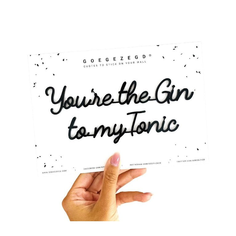 Goegezegd quote - You're the Gin to my Tonic